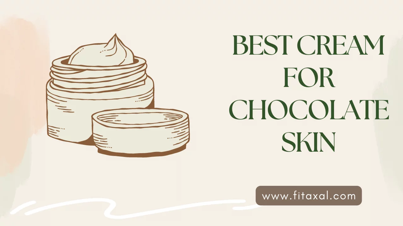 Best Cream for Chocolate Skin [Mentioned All Top Creams]