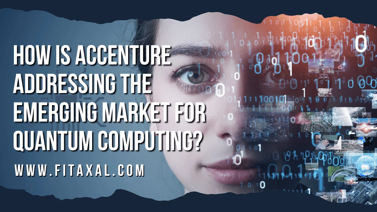 How is Accenture Addressing the Emerging Market for Quantum Computing