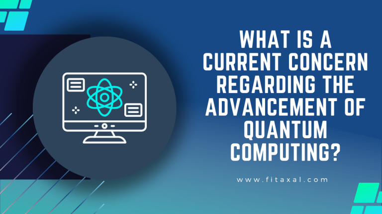 What is a Current Concern Regarding the Advancement of Quantum Computing