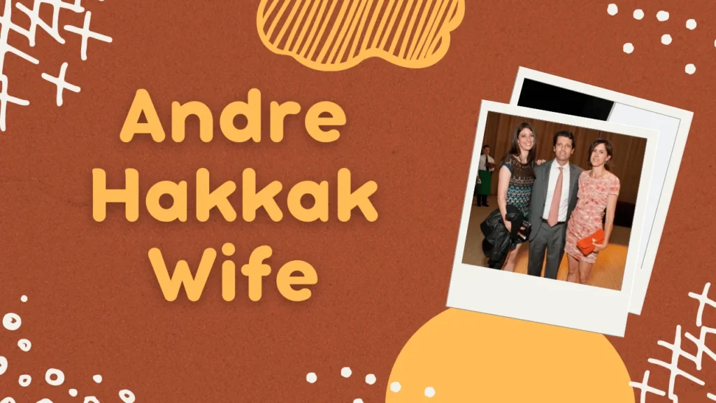 Andre Hakkak Wife